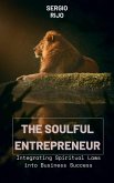 The Soulful Entrepreneur: Integrating Spiritual Laws into Business Success (eBook, ePUB)