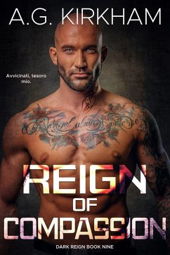 Reign Of Compassion (Dark Reign, #9) (eBook, ePUB) - Kirkham, A. G.