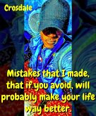 Mistakes That I Made, That If You Avoid, Will Probably Make Your Life Way Better. (eBook, ePUB)
