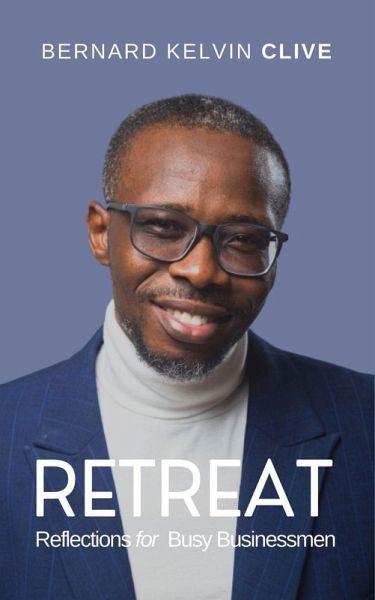 Retreat! Reflections for Busy Businessmen (eBook, ePUB) Retreat! Reflections for Busy Businessmen (eBook, ePUB)