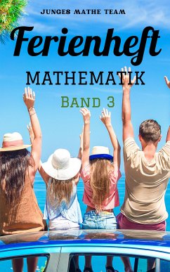 Mathematik Ferienhefte für liebe Kinder - AHS / NMS - Nach der 2. Klasse (eBook, ePUB) - Team, Junges Mathe