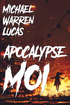 Apocalypse Moi (eBook, ePUB) - Lucas, Michael Warren