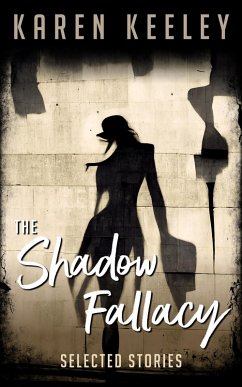 The Shadow Fallacy (eBook, ePUB) - Keeley, Karen