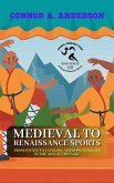 Medieval to Renaissance Sports: From Jousts to Javelins: Athletic Pursuits in the Age of Chivalry (Sports Through Time: A Comprehensive History, #2) (eBook, ePUB)