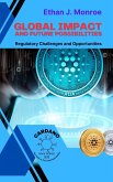 Global Impact and Future Possibilities: Regulatory Challenges and Opportunities (Cardano: The Path to True Interoperability, #5) (eBook, ePUB)