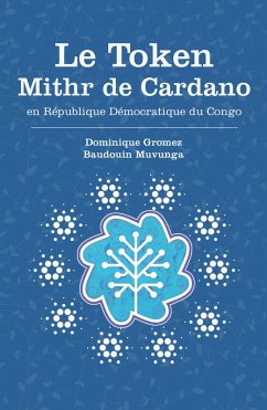 Le Token MITHR de Cardano en Republique democratique du Congo (eBook, ePUB) - Gromez, Dominique; Muvunga, Baudouin
