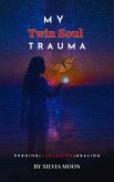 My Twin Soul Trauma (Twin Flame Union) (eBook, ePUB)