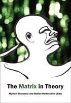 The Matrix in Theory - DIOCARETZ, Myriam / HERBRECHTER, Stefan (eds.)