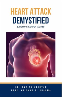 Heart Attack Demystified: Doctor's Secret Guide (eBook, ePUB) - Kashyap, Ankita; Sharma, Krishna N.