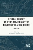 Neutral Europe and the Creation of the Nonproliferation Regime (eBook, ePUB)