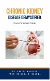 Chronic Kidney Disease Demystified: Doctor's Secret Guide (eBook, ePUB)