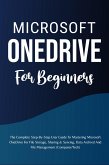 Microsoft OneDrive For Beginners: The Complete Step-By-Step User Guide To Mastering Microsoft OneDrive For File Storage, Sharing & Syncing, Data Archival And File Management (Computer/Tech) (eBook, ePUB)