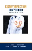 Kidney Infection Demystified: Doctor's Secret Guide (eBook, ePUB)