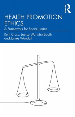 Health Promotion Ethics (eBook, PDF) - Cross, Ruth; Warwick-Booth, Louise; Woodall, James