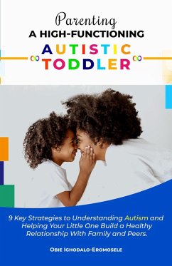 Parenting A High-Functioning Autistic Toddler (eBook, ePUB) - Ighodalo-Eromosele, Obie