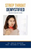 Strep Throat Demystified: Doctor's Secret Guide (eBook, ePUB)
