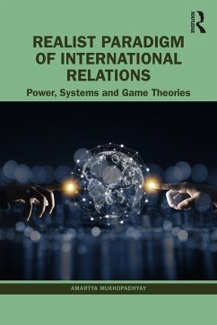 Realist Paradigm of International Relations (eBook, ePUB) - Mukhopadhyay, Amartya