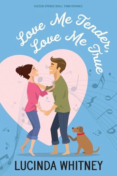 Love Me Tender, Love Me True (Hudson Springs Small Town Romance, #1) (eBook, ePUB) - Whitney, Lucinda