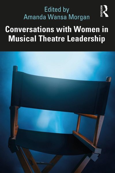 Conversations with Women in Musical Theatre Leadership (eBook, ePUB)