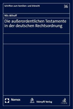 Die außerordentlichen Testamente in der deutschen Rechtsordnung - Althoff, Nils