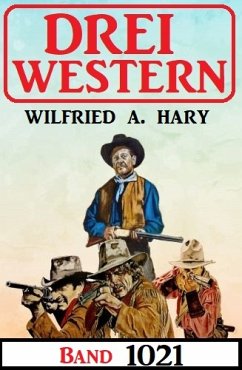 Drei Western Band 1021 (eBook, ePUB) - Hary, Wilfried A.