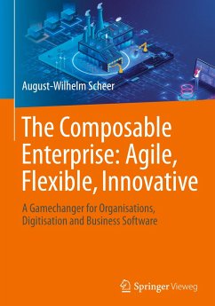 The Composable Enterprise: Agile, Flexible, Innovative - Scheer, August-Wilhelm