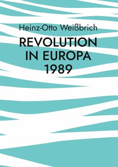 Revolution in Europa 1989 - Weißbrich, Heinz-Otto