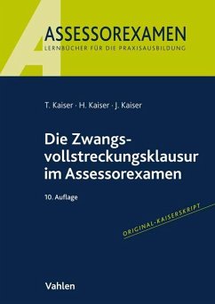 Die Zwangsvollstreckungsklausur im Assessorexamen - Kaiser, Torsten;Kaiser, Horst;Kaiser, Jan