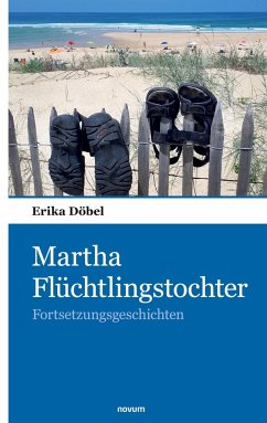 Martha Flüchtlingstochter - Döbel, Erika