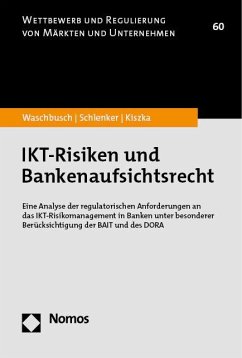 IKT-Risiken und Bankenaufsichtsrecht - Waschbusch, Gerd;Schlenker, Ben;Kiszka, Sabrina
