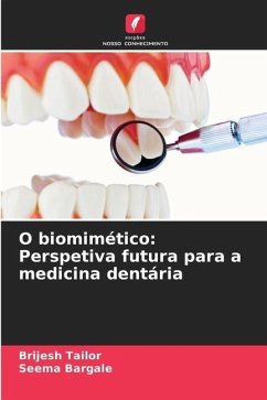 O biomimético: Perspetiva futura para a medicina dentária - Tailor, Brijesh;Bargale, Seema