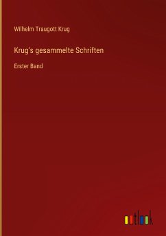 Krug's gesammelte Schriften - Krug, Wilhelm Traugott
