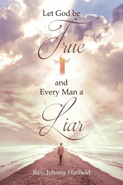 Let God be True and Every Man a Liar - Hatfield, Rev. Johnny