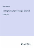 Fighting France; from Dunkerque to Belfort