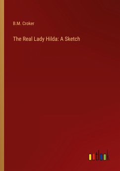 The Real Lady Hilda: A Sketch - Croker, B. M.