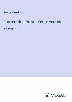 Complete Short Works of George Meredith - Meredith, George