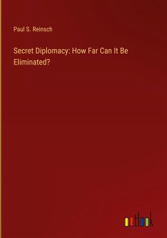 Secret Diplomacy: How Far Can It Be Eliminated?