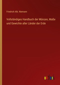 Vollständiges Handbuch der Münzen, Maße und Gewichte aller Länder der Erde - Niemann, Friedrich Alb.