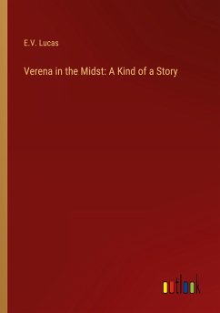 Verena in the Midst: A Kind of a Story - Lucas, E. V.