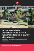 A Universidade Adventista da África Central: Beleza a partir das cinzas