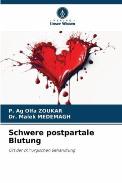 Schwere postpartale Blutung - Zoukar, P. Ag Olfa;Medemagh, Dr. Malek