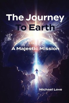 The Journey to Earth - A Majestic Mission - Love, Michael