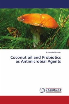 Coconut oil and Probiotics as Antimicrobial Agents - Abel Anzaku, Abbas