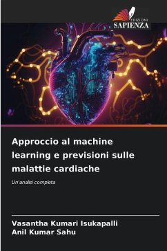 Approccio al machine learning e previsioni sulle malattie cardiache - Kumari Isukapalli, Vasantha;Sahu, Anil Kumar
