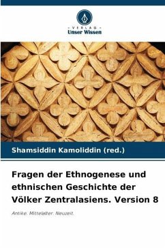 Fragen der Ethnogenese und ethnischen Geschichte der Völker Zentralasiens. Version 8 - Kamoliddin (red.), Shamsiddin