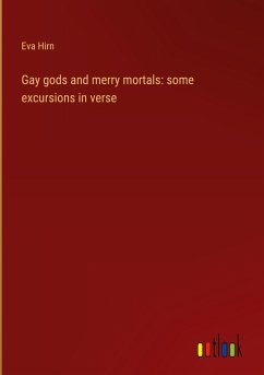 Gay gods and merry mortals: some excursions in verse