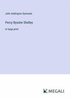 Percy Bysshe Shelley - Symonds, John Addington