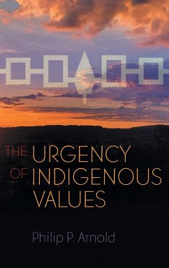 The Urgency of Indigenous Values - Arnold, Philip P.
