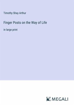 Finger Posts on the Way of Life - Arthur, Timothy Shay