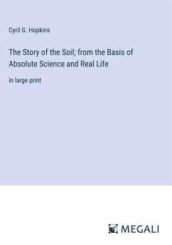 The Story of the Soil; from the Basis of Absolute Science and Real Life - Hopkins, Cyril G.